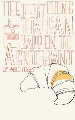Cover of The Best Thing That Can Happen to a Croissant by Pablo Tusset